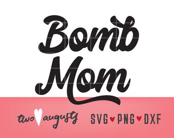Bomb Mom SVG, DXF, PNG, Chrześcijański, Pliki, Cricut, Sylwetka, rodzina, Dzień Matki, najlepszy, miłość, najlepsza mama na świecie, miłość, mama nr 1, niesamowity, mama