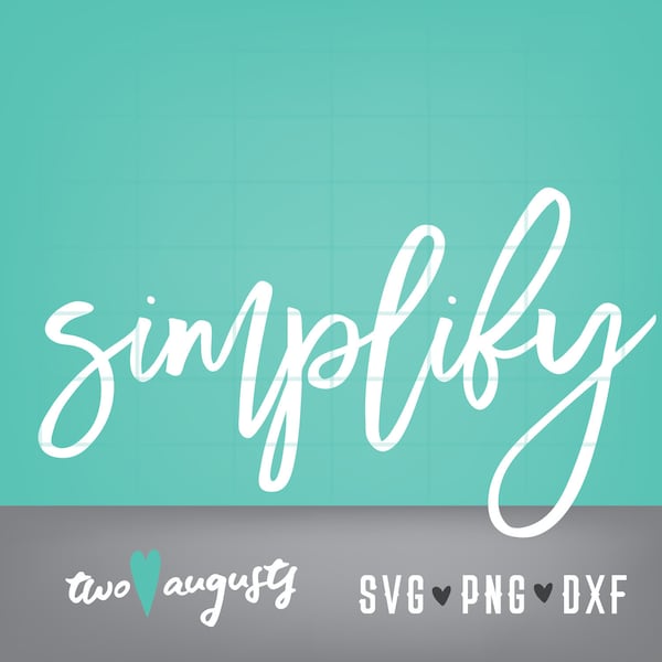 Simplify SVG, DXF, PNG, Christian, svg Files, Cricut, Silhouette, simple, God, clean, organize, faith, basics, family, breathe, easy, relax