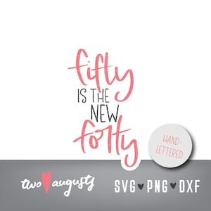Cinquanta è il nuovo quaranta SVG, DXF e PNG scritti a mano, file svg, Cricut, 40 Silhouette, 50, 50° compleanno, 50 anni, corsivo, cinquant'anni