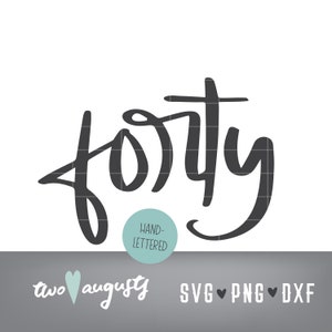 Quaranta file SVG, DXF e PNG scritti a mano, design, Cricut, Silhouette, alla moda, 40, 40° compleanno, vecchio, corsivo, quarant'anni, anniversario