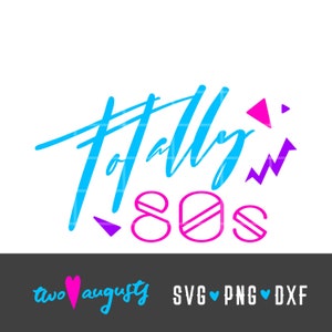 Totalement années 80, SVG, DXF, PNG, fichiers svg, Cricut, Silhouette, années 80, 80, 80, bandeau, permanente, cursive, décennie, fourre-tout, néon, fête à thème
