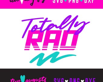 May include: A pink and blue graphic design with the text "Totally Rad" in a retro style. The text "two augusty" and "SVG PNG DXF" are also included in the design.
