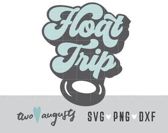 Float Trip, vacation, Retro, SVG, DXF, PNG, spring break, File, Cricut, Silhouette, summer, vacation, tubing, tubin, water, river rat, fun