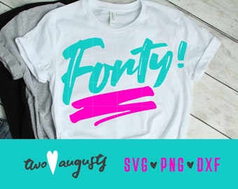 Forty, Birthday, 40, 40th, 80's, SVG, DXF, PNG, File, Cricut, Silhouette, eighties, cursive, fortieth, neon, theme party, design, 90s, 90's