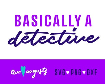 I grund och botten en detektiv SVG, DXF, PNG, fil, Cricut, silhuett, mamma, utredning, mysterium, tv, brott, drama, fru, show, true crime, kvinna