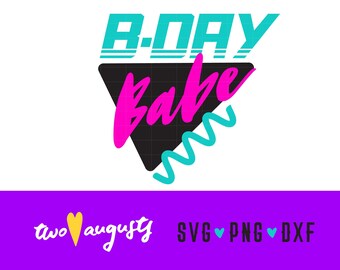 May include: A turquoise and pink graphic design with the text "B-DAY Babe" in a triangle shape with a wavy line underneath. The text "two augusty SVG PNG DXF" is at the top of the image.