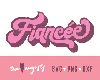 Fiancee, Retro, bride to be, bachelorette, SVG, DXF, PNG, File, Design, Cricut, Silhouette, Trendy, love, marriage, engaged, bride, fun, 70s