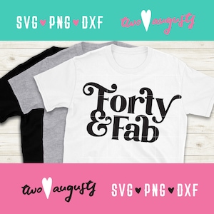 Quarante & Fab, anniversaire, 40, 40e, SVG, DXF, PNG, fichier, Cricut, silhouette, 1980, années 80, fantaisie, décennie, empattements, soirée à thème, design, années