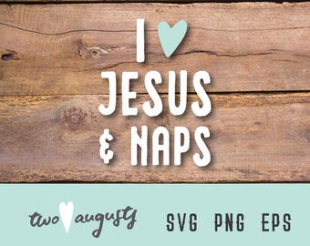 I love Jesus and Naps SVG, DXF, & PNG, Christian, Files, Design, Cricut, Silhouette, Trendy, Easter, God, Jesus, Bible, loved, valentine