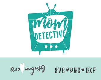 Mom Detective, SVG, DXF, PNG, File, Design, Cricut, Silhouette, Trendy, mom, investigation, channel, tv, crime, drama, wife, show, armchair