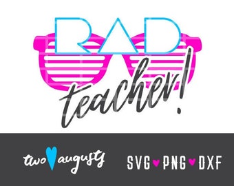 Rad Teacher! SVG, DXF, & PNG, Files, Cricut, Silhouette, 80's, 80s, eighties, rad, neon, sunglasses, teaching, school, fun, teach, trendy