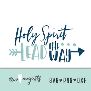 Holy Spirit Lead the Way SVG, DXF, & PNG, Christian, Files, Design, Cricut, Silhouette, Trendy, grace, God, Jesus, church, faith, arrow