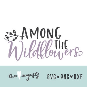 Entre las flores silvestres, salvaje, SVG, DXF y PNG, bosque, archivos, diseño, Cricut, silueta, moda, aire libre, bosque, cursiva, flor