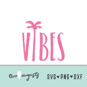 May include: Pink graphic design with the word "VIBES" in a stylised font. A pink palm tree is above the word. The text "two augusty" and "SVG PNG DXF" are at the bottom of the image.