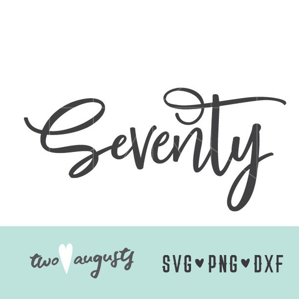 Seventy Hand-lettered style SVG, DXF, & PNG, Files, Design, Cricut, Silhouette, Trendy, 70th birthday, cursive, seventy years, 70