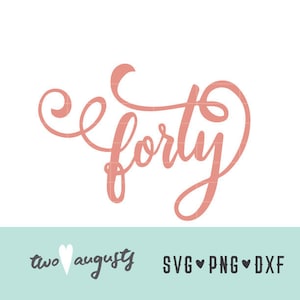 Quaranta SVG, DXF e PNG, File, Design, Cricut, Silhouette, Trendy, 40, 40° compleanno, 40 anni, corsivo, quarant'anni, anniversario