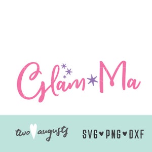 Glam-Ma SVG, DXF, PNG, Christian, File, Cricut, Silhouette, glamma, grandma, stylish, mom, family, Mother&#39;s Day, glamorous, granny, gran, gi