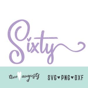 60 SVG、DXF、PNG、ファイル、デザイン、クリカット、シルエット、トレンディ、60、60歳の誕生日、60歳、筆記体、60年、記念日
