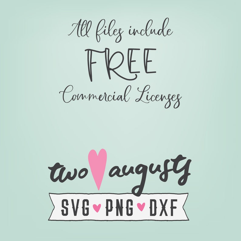 May include: A digital design file for a two-heart design with the text "two augusty" and a banner with the text "SVG PNG DXF". All files include a free commercial licence.