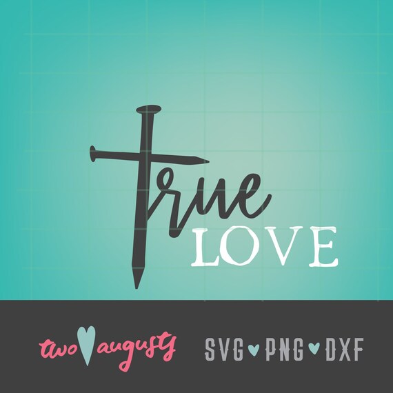 True Love Svg Dxf Png Christian File Cricut Silhouette Etsy
