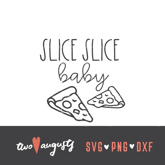 Download Slice Slice Baby Svg Dxf Png Pizza Files Cricut Etsy
