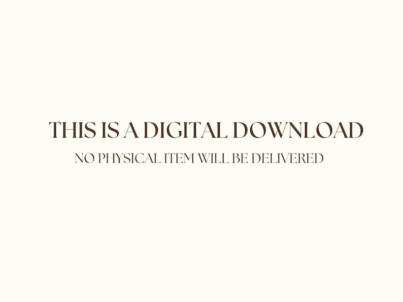 May include: Text on a white background that reads "THIS IS A DIGITAL DOWNLOAD NO PHYSICAL ITEM WILL BE DELIVERED"