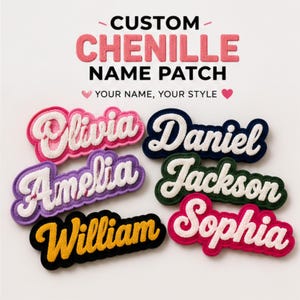 May include: Custom chenille name patches featuring white script lettering on colorful felt backgrounds. The names Olivia, Amelia, William, Daniel, Jackson, and Sophia are displayed. Text at the top reads: CUSTOM CHENILLE NAME PATCH YOUR NAME, YOUR STYLE.