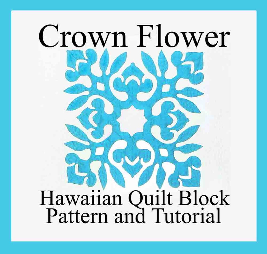 Hawaiian Quilting, Crown Flower Block, PDF Instant Download 18-22 hawaiian-quilting-crown-flower-block-pdf-instant-download-18-22-hawaiian-monarchy-diy-pattern-tutorial-photos-step-by-step-instructions-etsy