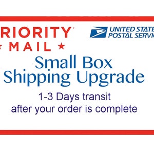 May include: A red and white Priority Mail label with a blue United States Postal Service logo. The text "Small Box Shipping Upgrade" is in blue, and the text "1-3 Days transit after your order is complete" is in purple.
