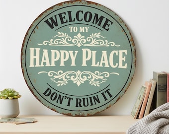 Vintage "Welcome To My Happy Place Don’t Ruin It" Metal Sign, Funny Sarcastic Rustic Wall Decor, Retro Distressed Entryway Plaque for Home