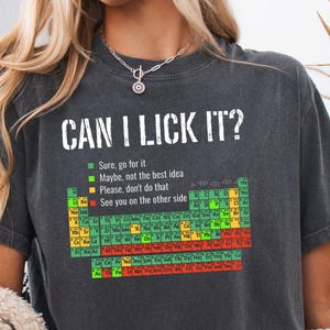 Can I Lick It Chemistry T-Shirt, Periodic Table, Science Gift
