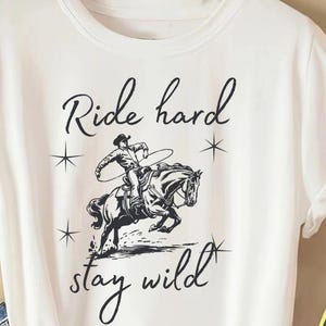 Ride Hard Stay Wild Cowboy Shirt- Western Rodeo Graphic Tee, Vintage Country Horse Rider T-Shirt, Cowgirl Gift, Rustic Boho Western Wear