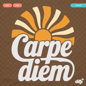 Carpe Diem SVG PNG, conception inspirante du lever du soleil, sublimation de citation de motivation, fichier de coupe Cricut, téléchargement numérique