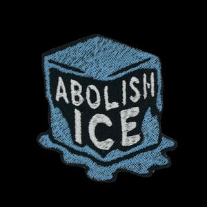 May include: Embroidered patch featuring a blue ice cube design with the words "ABOLISH ICE" in white lettering. The patch has a black border and a melting effect at the bottom, set against a black background.