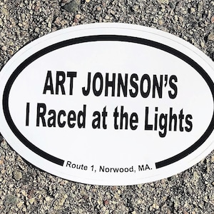 Art Johnsons bumper sticker - Route 1 Norwood MA - I Raced at the Lights on - Jonnson&#39;s 60&#39;s hot rod street racing - gift for dad grandpa