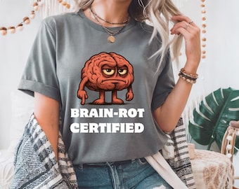 Short-Sleeve Brain-Rot Certified T-Shirt, Funny Internet Humor Gift, Meme Culture Graphic TeeUnisex