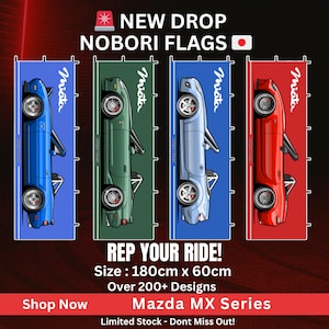 May include: Four Nobori flags showcasing Mazda MX-5 Miata cars in blue, green, light blue, and red. Each flag has a different coloured background. Text includes "NEW DROP NOBORI FLAGS", "REP YOUR RIDE!", and "Mazda MX Series". Flags measure 180cm x 60cm.