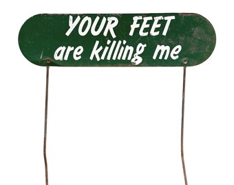 Vintage 1960s Your Feet Are Killing Me Green Metal Lawn Sign - Mid-Century Commercial Grass Garden Signage