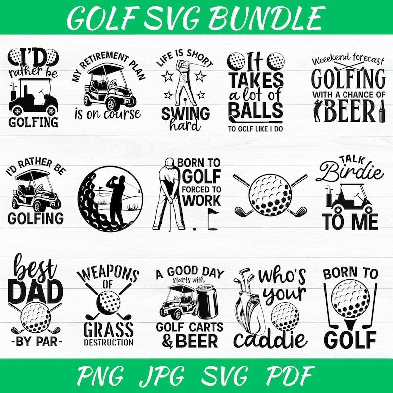 May include: A collection of black and white golf-themed SVG designs. The designs include golf carts, golf balls, and text such as "I'd rather be golfing," "My retirement plan is on course," and "Born to golf."