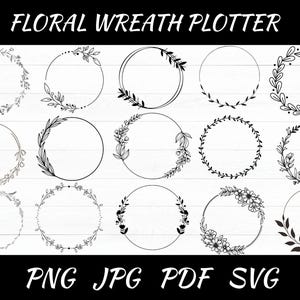 May include: A set of 16 black and white floral wreath designs. The wreaths are circular and feature various floral patterns. The text "Floral Wreath Plotter" appears at the top of the image, and the text "PNG JPG PDF SVG" appears at the bottom.