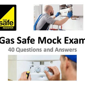 May include: Image features a Gas Safe Register logo and text "Gas Safe Mock Exam 40 Questions and Answers." Two images show a technician working on a gas appliance. One is working on a wall-mounted unit, and the other is adjusting controls.