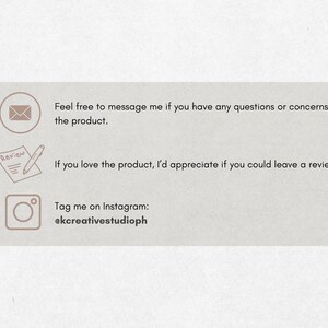 Op de afbeelding: Een lichtgrijze informatieve afbeelding met drie bruine iconen. De eerste is een envelop met de tekst: Feel free to message me if you have any questions or concerns about the product. De tweede is een beoordelingsicoon met: If you love the product, I&rsquo;d appreciate if you could leave a review! De derde is een Instagram-icoon met: Tag me on Instagram: @kcreativestudioph.