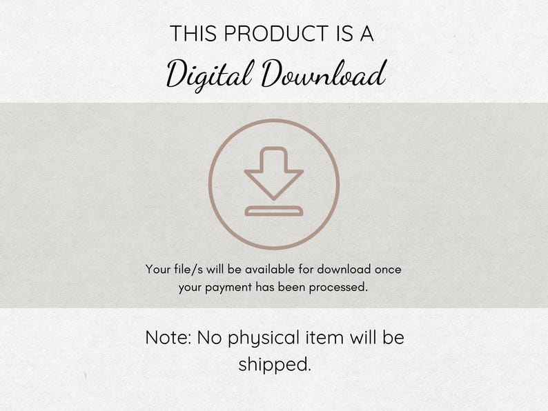 Op de afbeelding: Een digitale download notificatieafbeelding met een lichtbruin downloadicoon in het midden op een lichtgrijze achtergrond. De tekst luidt: THIS PRODUCT IS A Digital Download. Your file/s will be available for download once your payment has been processed. Note: No physical item will be shipped.