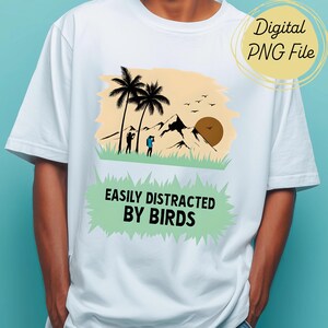 Camiseta de observación de aves PNG, Distracción fácil con las aves, Clipart de aves divertidas, Impresión de sublimación de naturaleza para camisetas, tazas, regalos, Observación de aves