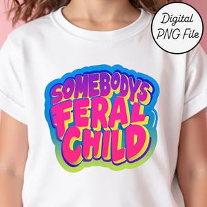 Feral Child PNG Design, Funny Kids Graphic for Shirt, Children&#39;s T-shirt Design, Digital File