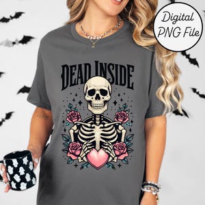 Dead Inside PNG Design for T-shirt, Skeleton Clipart, Gothic Heart and Roses Print Sublimation for Shirt, Mug, Halloween