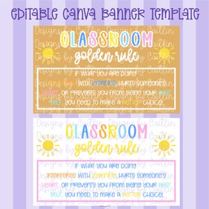 May include: An editable Canva banner template featuring two rectangular designs with the text CLASSROOM golden rule. The text reads: If what you are doing interferes with learning, hurts someone's heart, or prevents you from being your best self, you need to make a better choice!