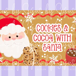May include: A festive illustration with a Santa Claus face, a stack of chocolate chip cookies tied with a bow, and a mug of hot cocoa. The text reads "Cookies & Cocoa With Santa" in red letters.