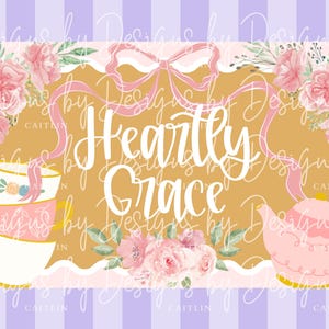May include: A digital illustration featuring the words "Heartly Grace" in white script, surrounded by pink roses, teacups, and a teapot. The background has a gold-colored banner with a pink ribbon and a striped purple and white pattern.