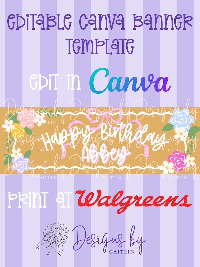 May include: A digital banner template with a purple and white striped background. The text includes "Editable Canva Banner Template", "Edit in Canva", "Happy Birthday Abbey", and "Print at Walgreens". Floral and bow accents are also present.